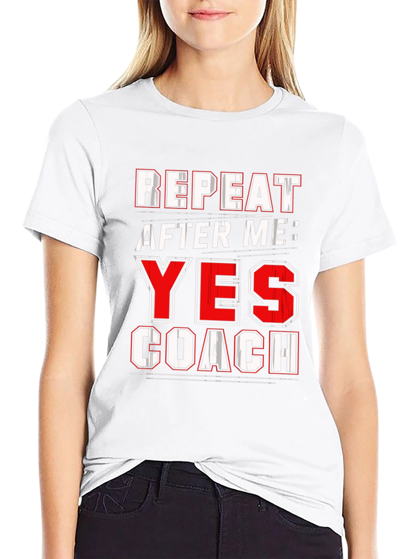 Repeat After Me: Yes Coach T-Shirt