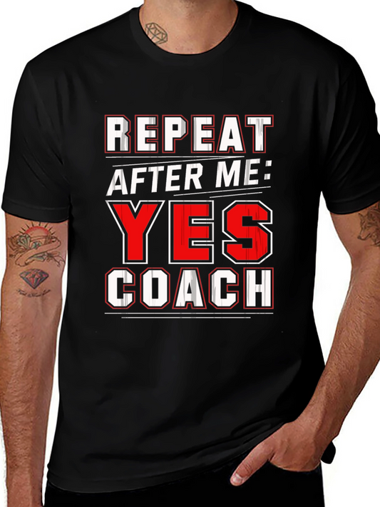 Repeat After Me: Yes Coach T-Shirt