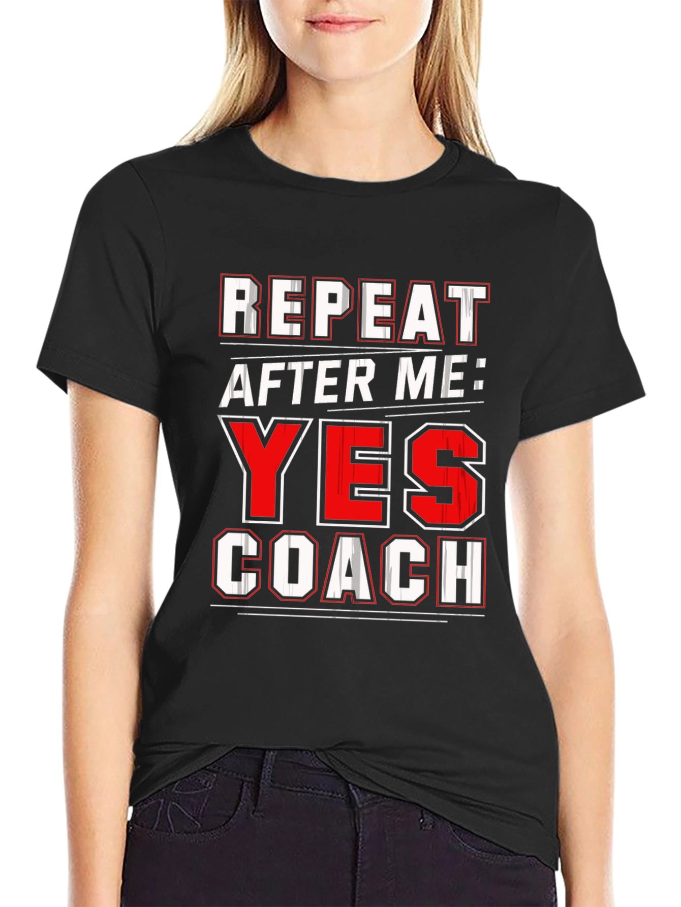 Repeat After Me: Yes Coach T-Shirt