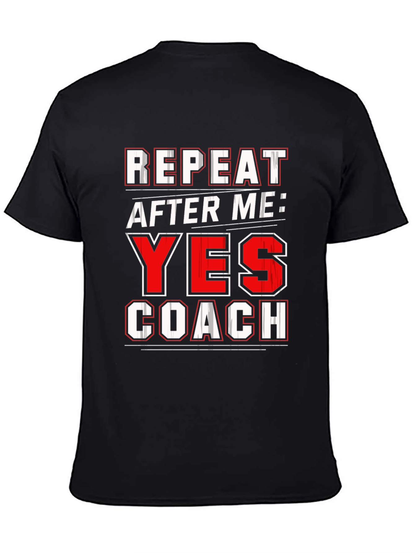 Repeat After Me: Yes Coach T-Shirt
