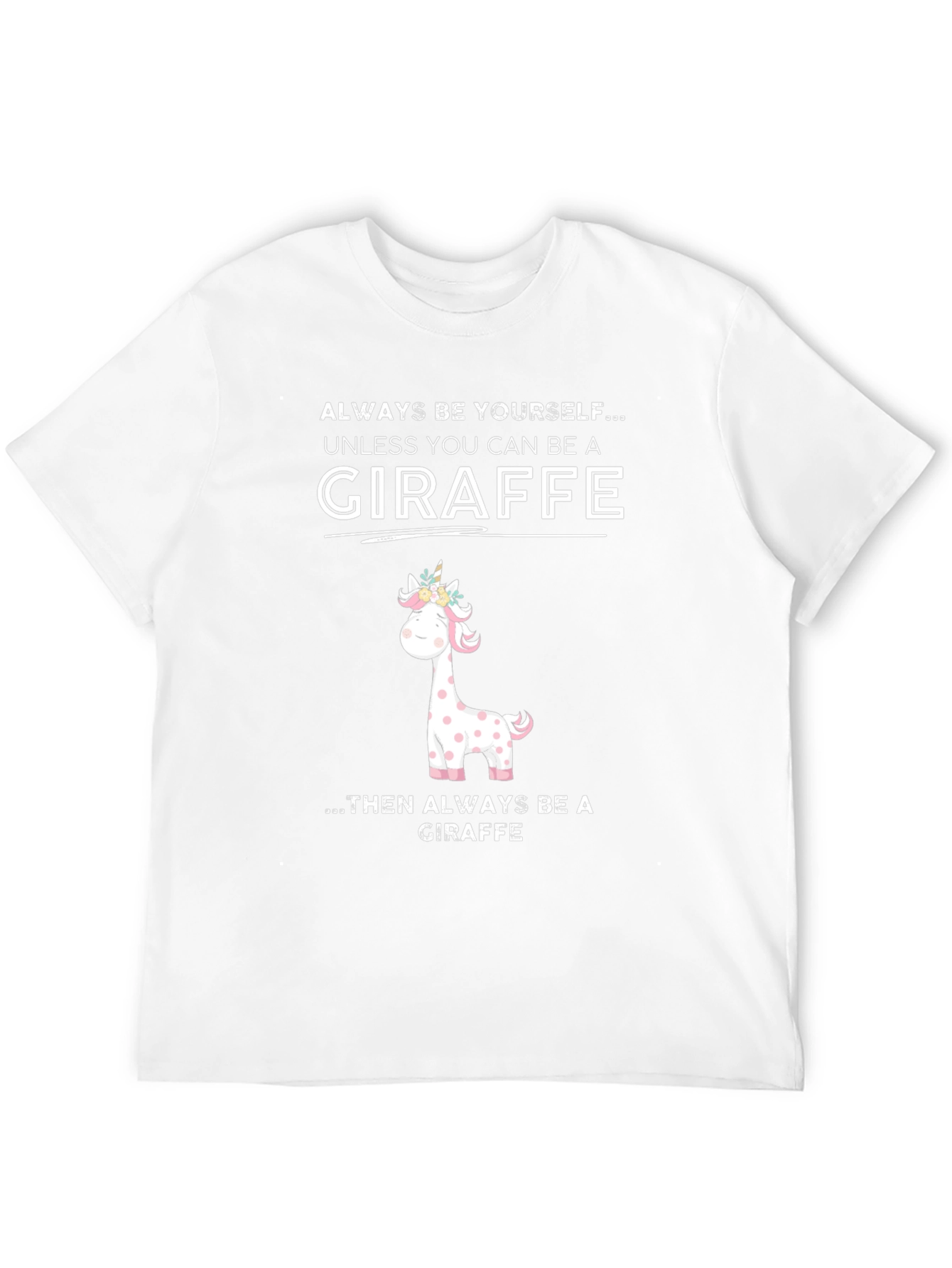 Giraffe Humor T-Shirt - Be Yourself Unless Giraffe