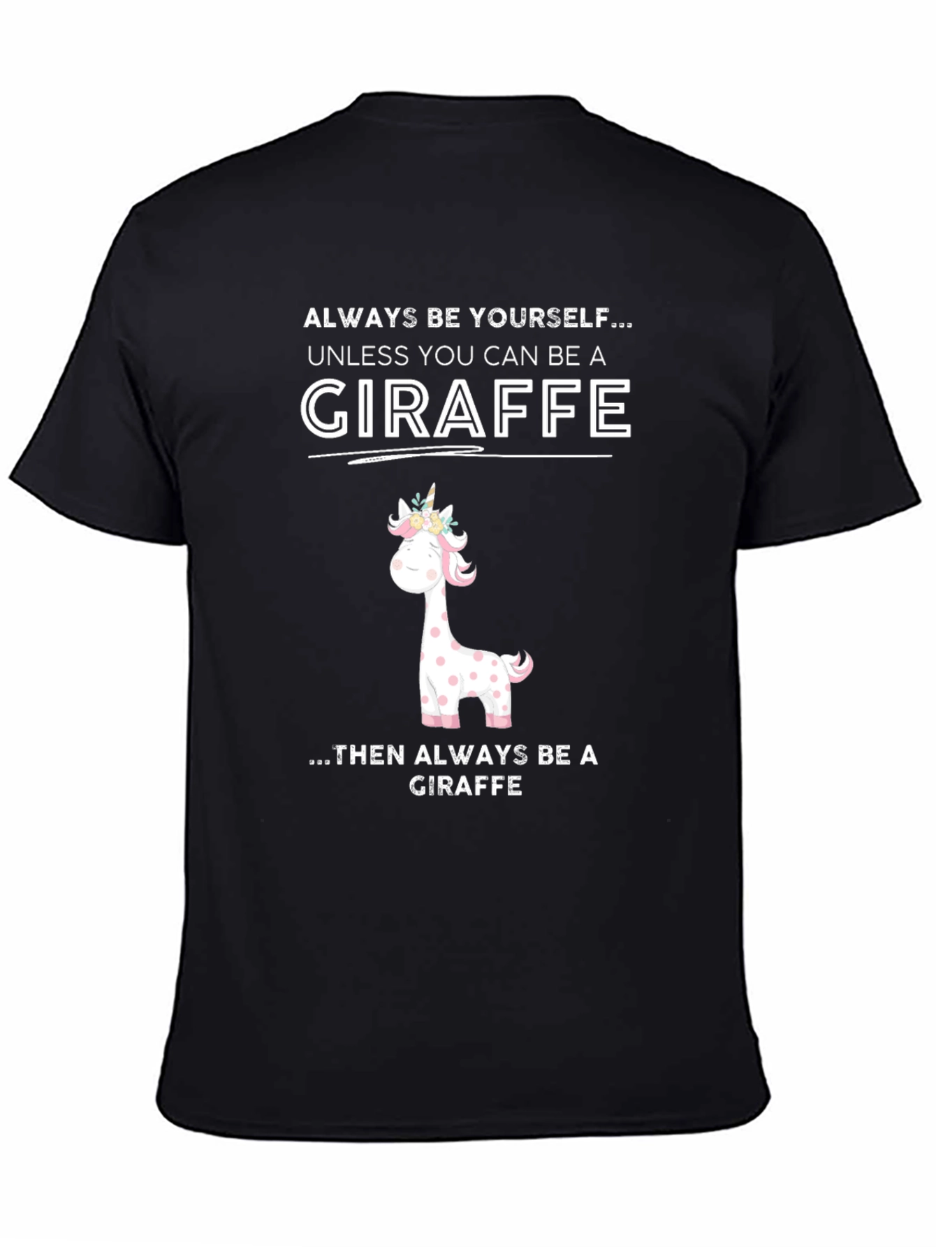 Giraffe Humor T-Shirt - Be Yourself Unless Giraffe