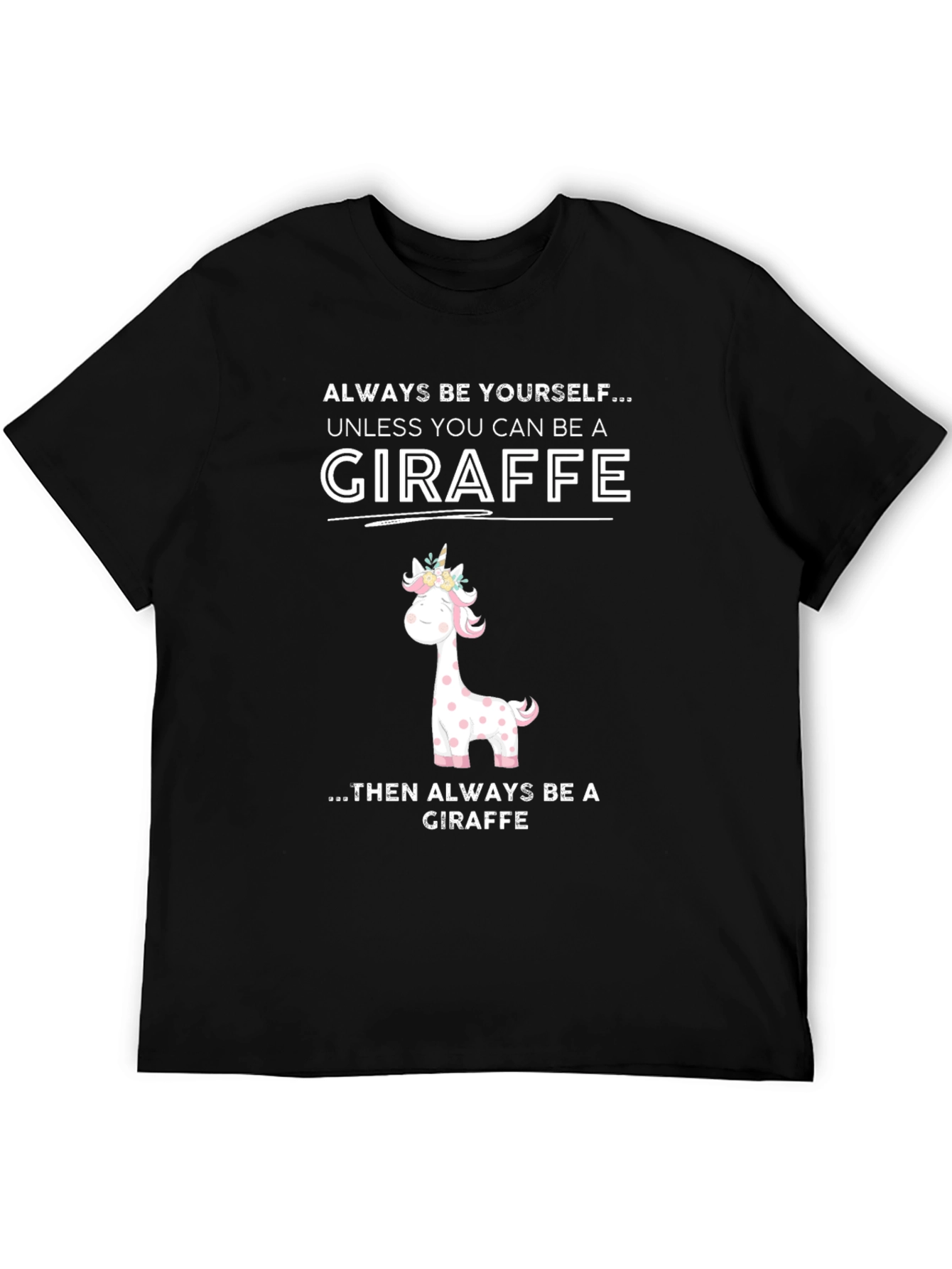 Giraffe Humor T-Shirt - Be Yourself Unless Giraffe