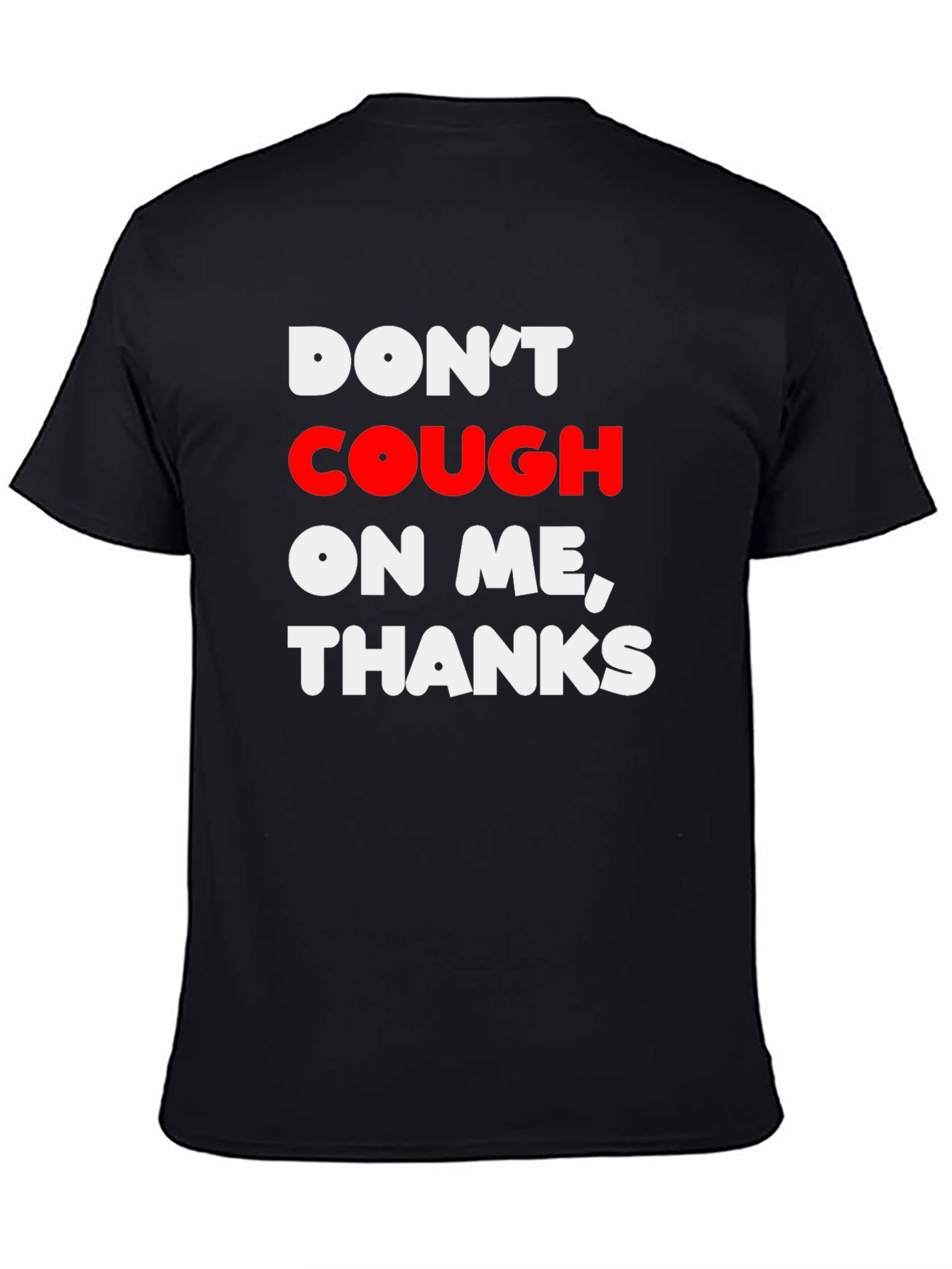 Dont Cough on Me Thanks Graphic T-Shirt