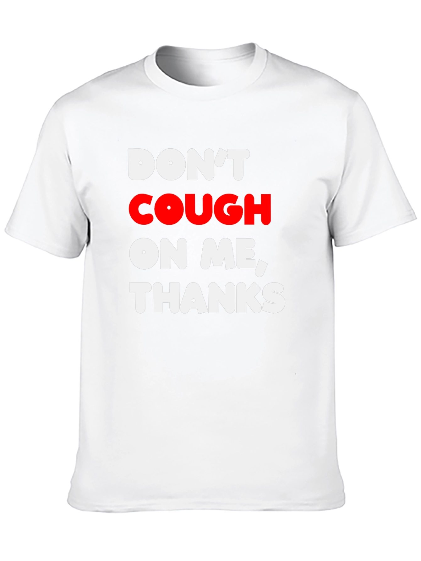 Dont Cough on Me Thanks Graphic T-Shirt