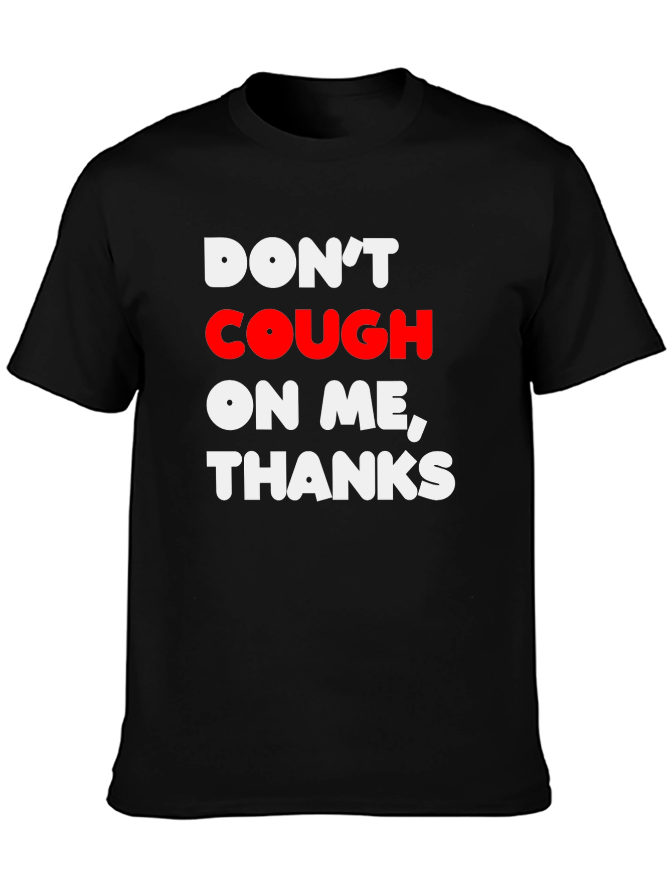 Dont Cough on Me Thanks Graphic T-Shirt
