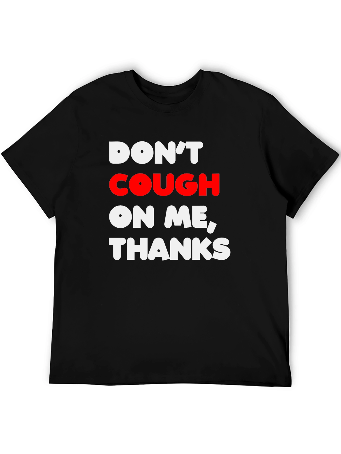 Dont Cough on Me Thanks Graphic T-Shirt