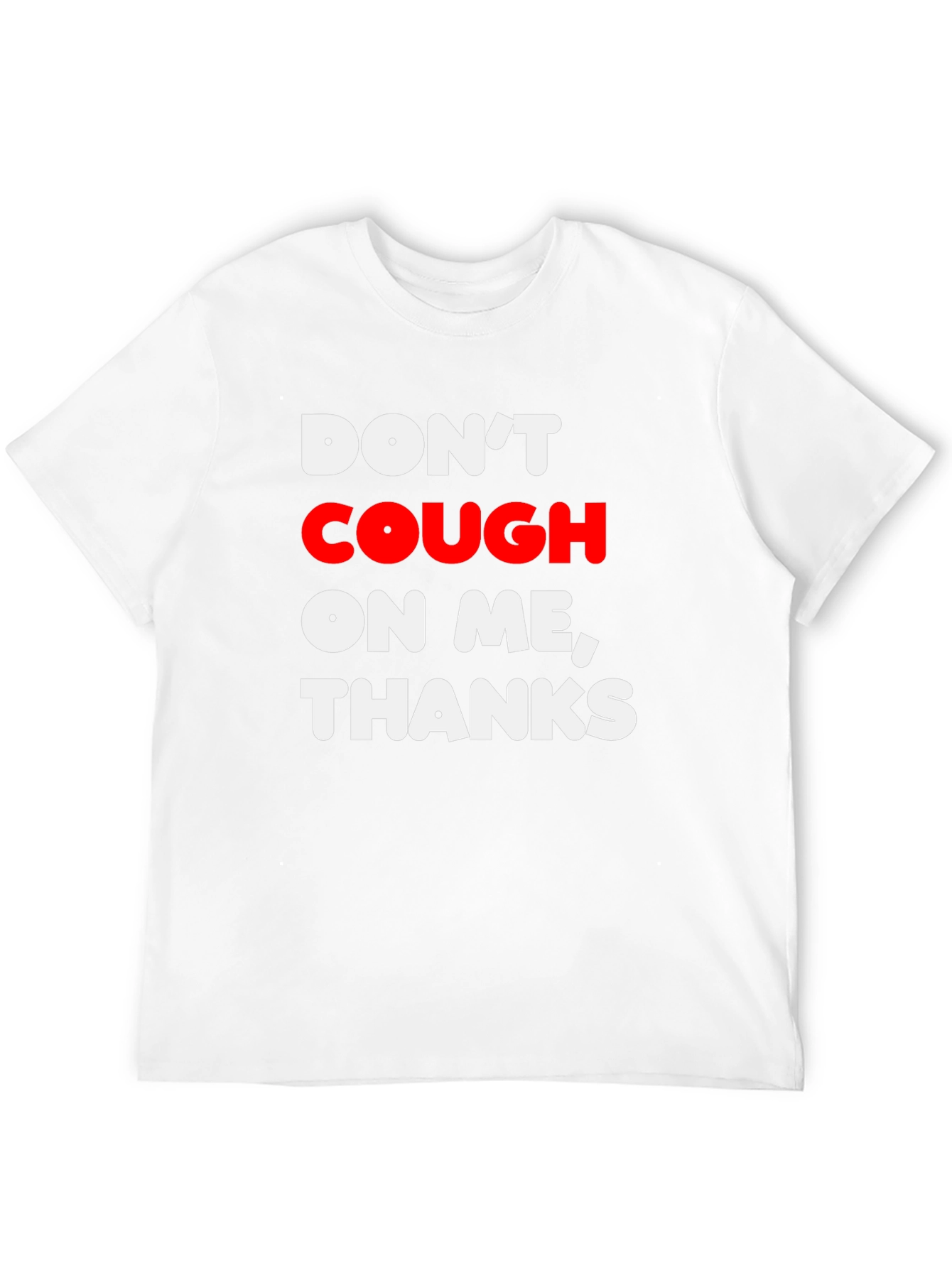Dont Cough on Me Thanks Graphic T-Shirt