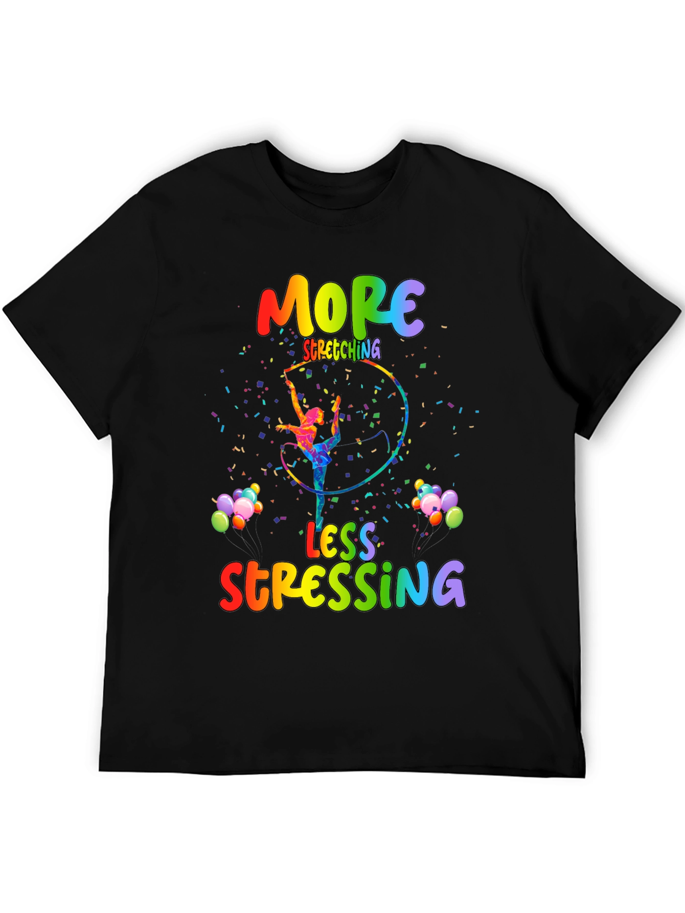 More Stretching Less Stressing T-Shirt
