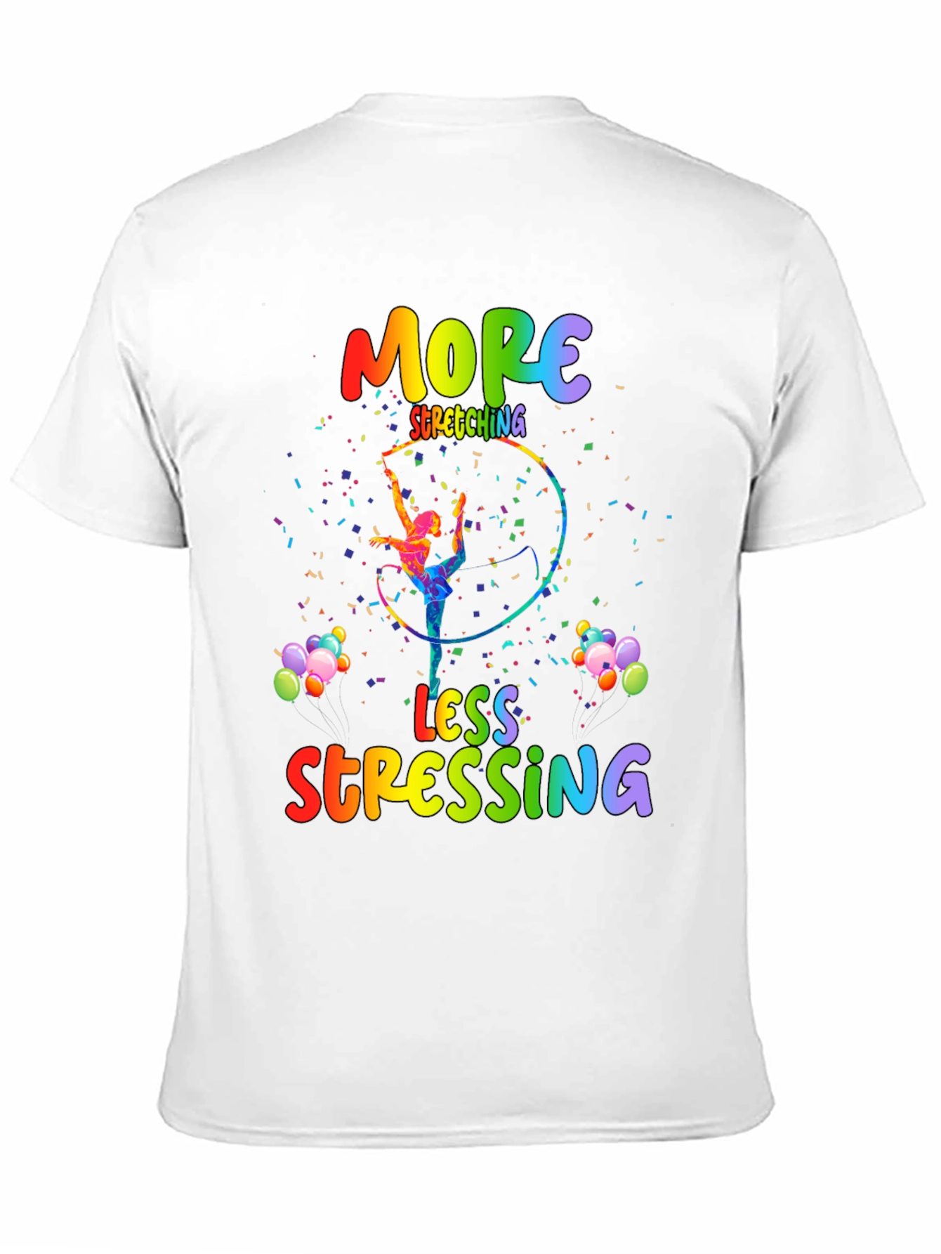 More Stretching Less Stressing T-Shirt