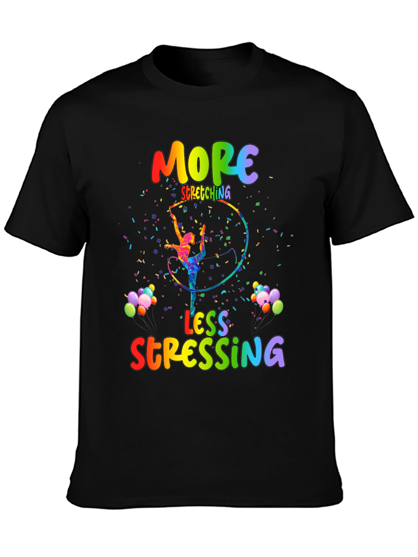 More Stretching Less Stressing T-Shirt