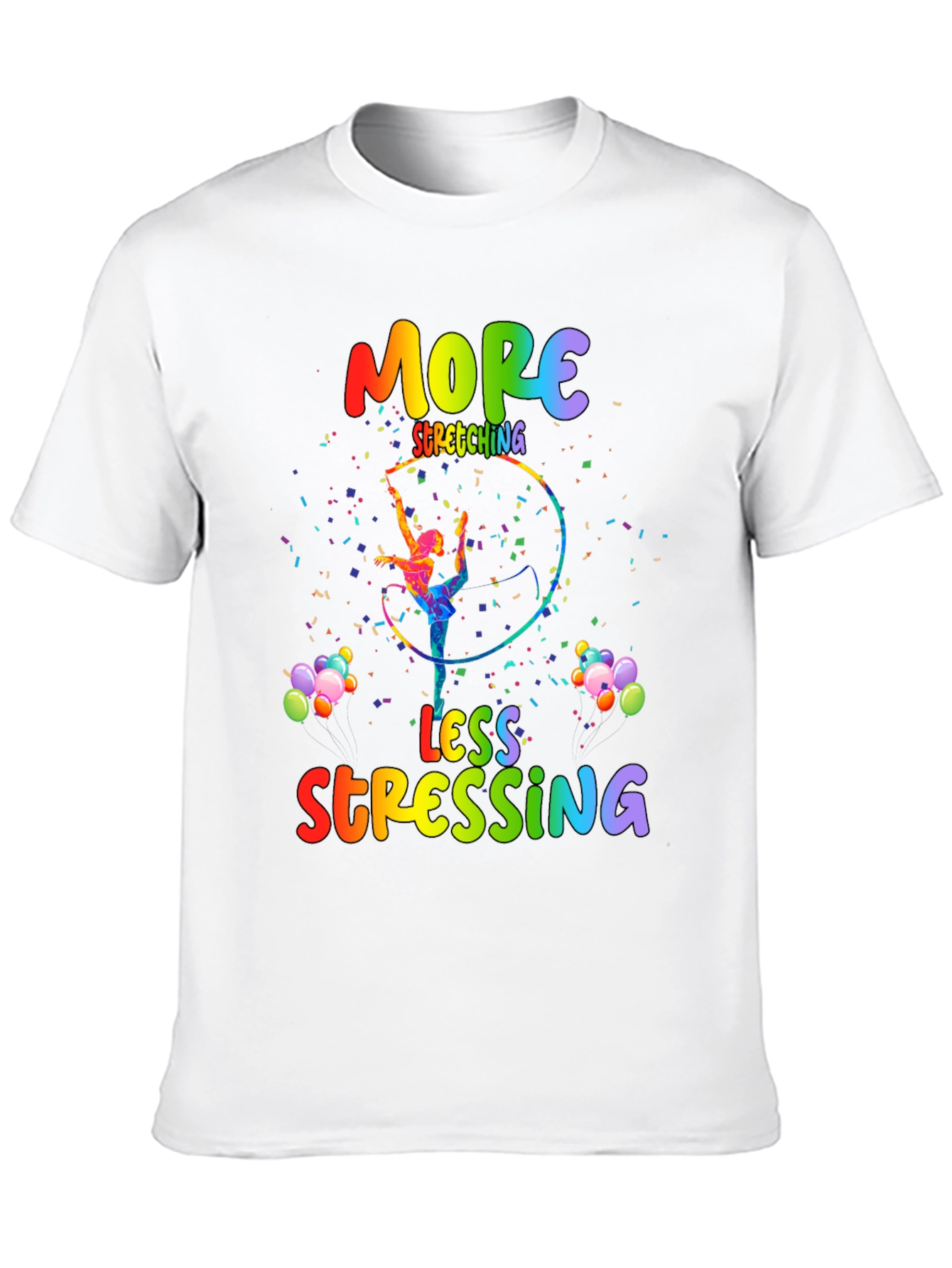 More Stretching Less Stressing T-Shirt