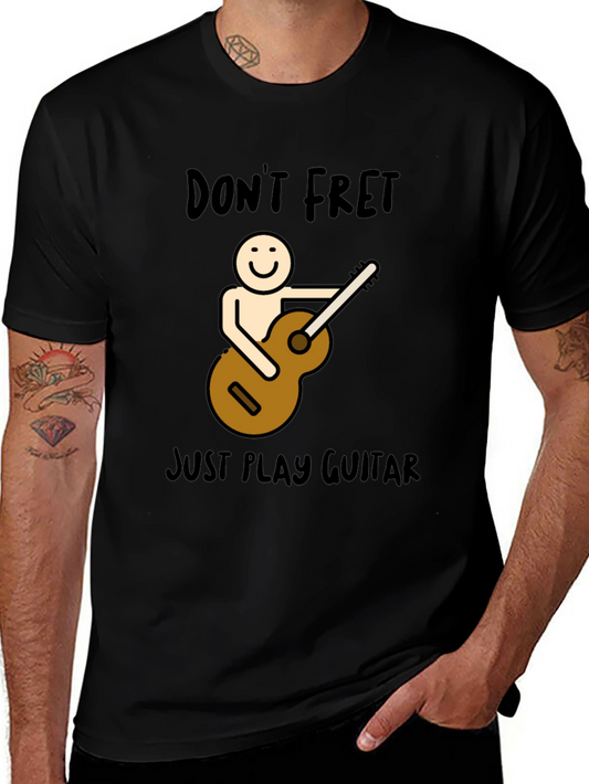 Dont Fret Just Play Guitar Graphic T-Shirt
