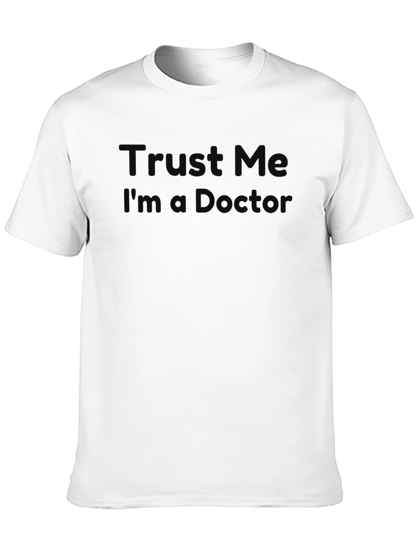 Trust Me Im A Doctor? Graphic Tee