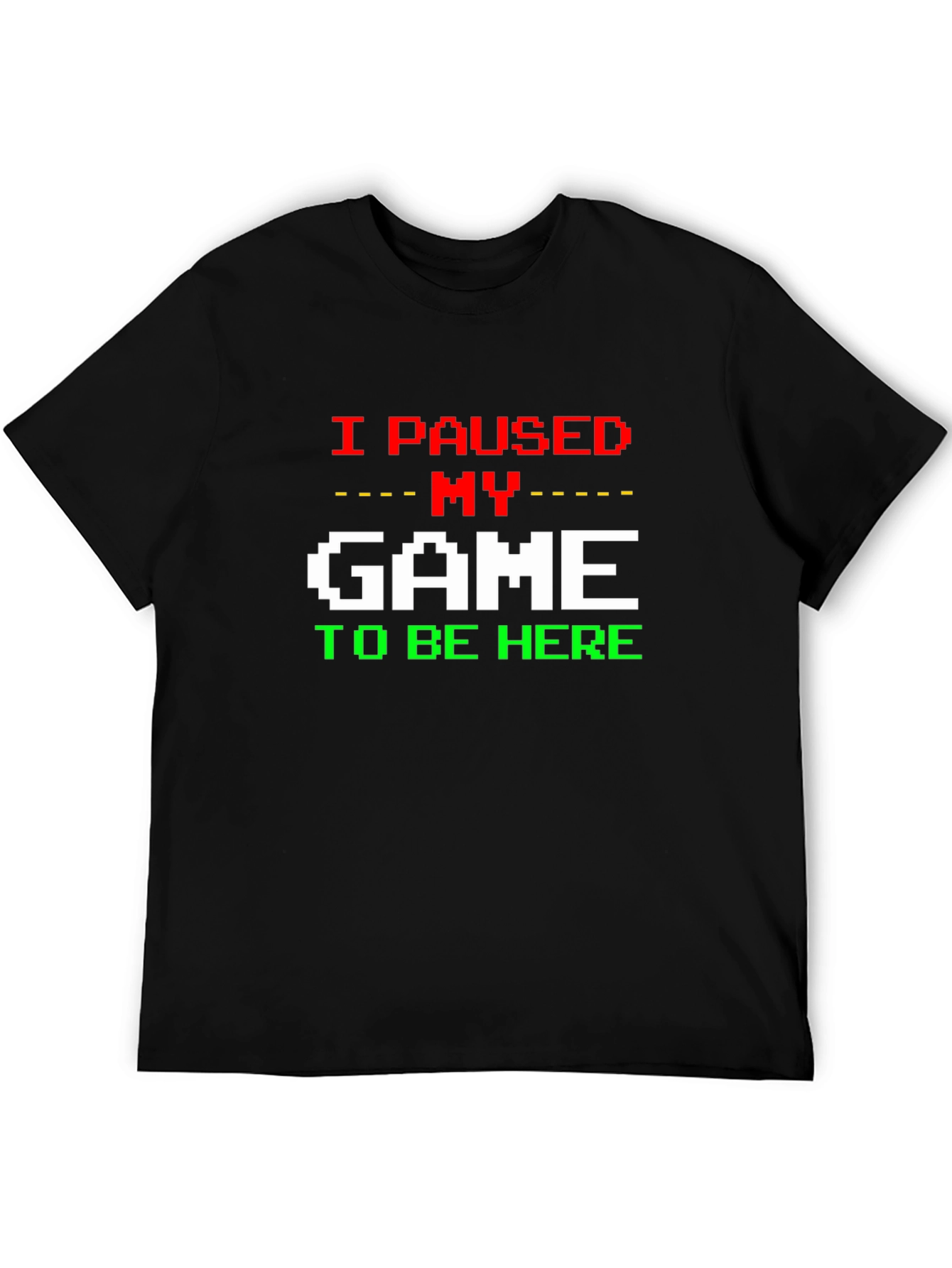 I Paused My Game T-Shirt - Gamer Tee