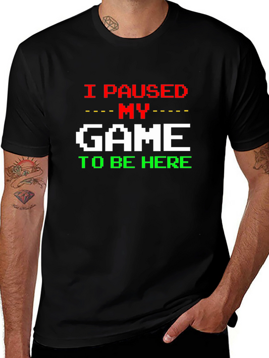 I Paused My Game T-Shirt - Gamer Tee