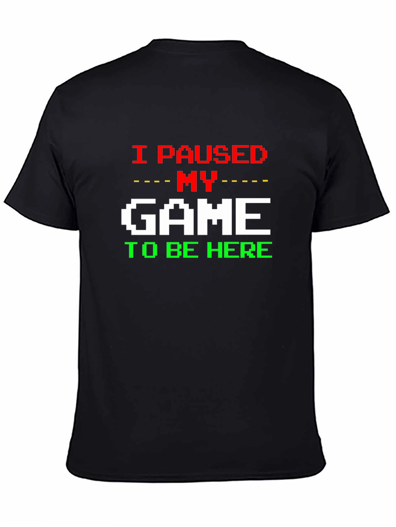 I Paused My Game T-Shirt - Gamer Tee