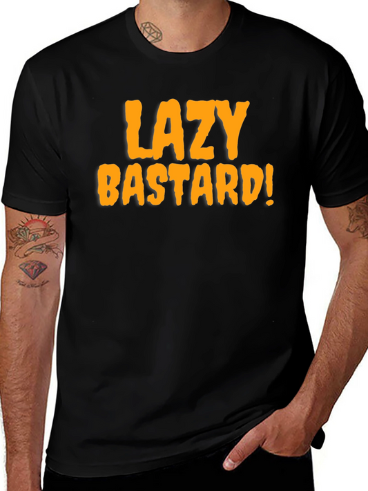 Lazy Bastard Tee - Bold Graphic Novelty T-Shirt