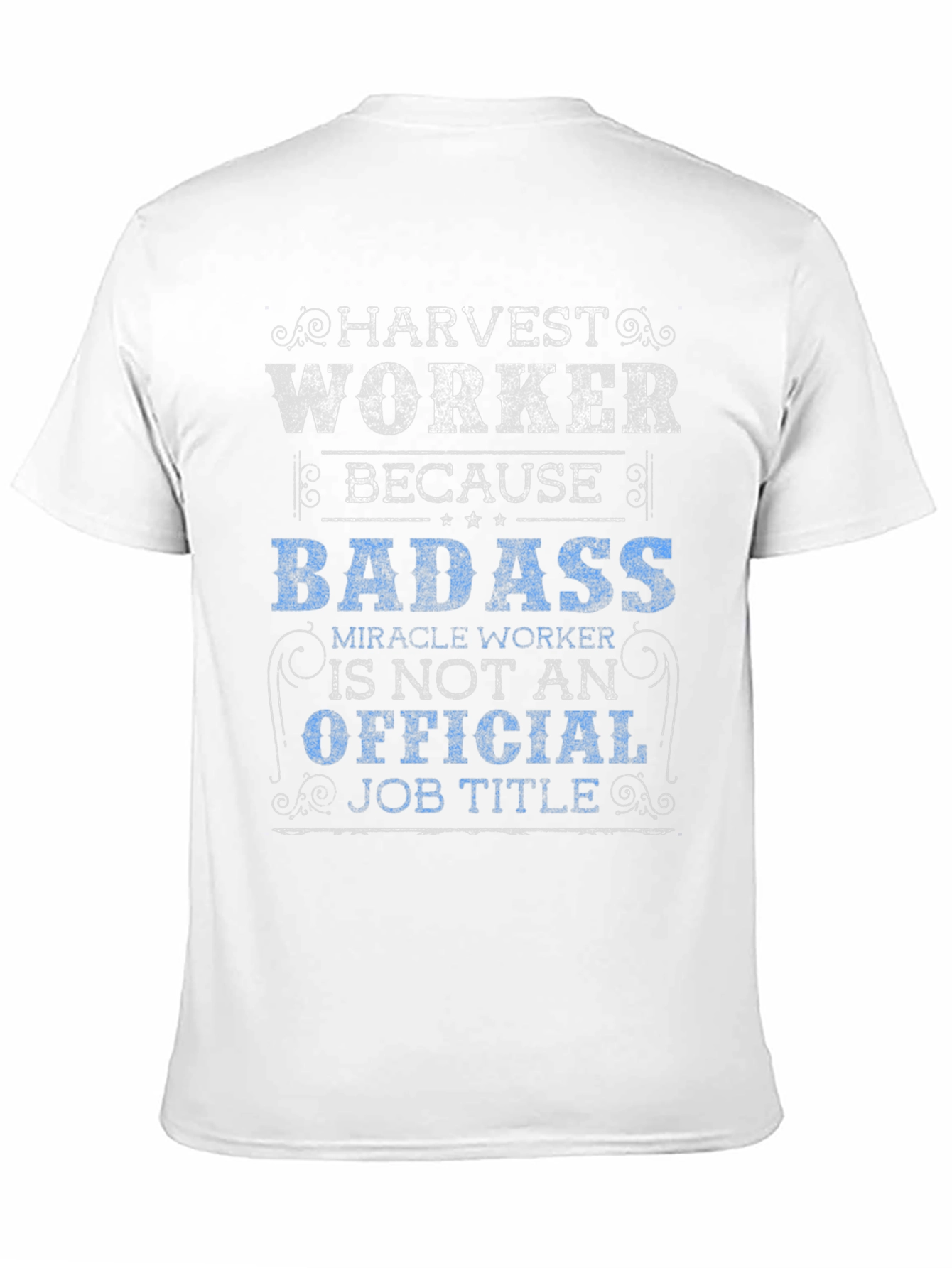 Harvest Worker T-Shirt - Badass Job Title