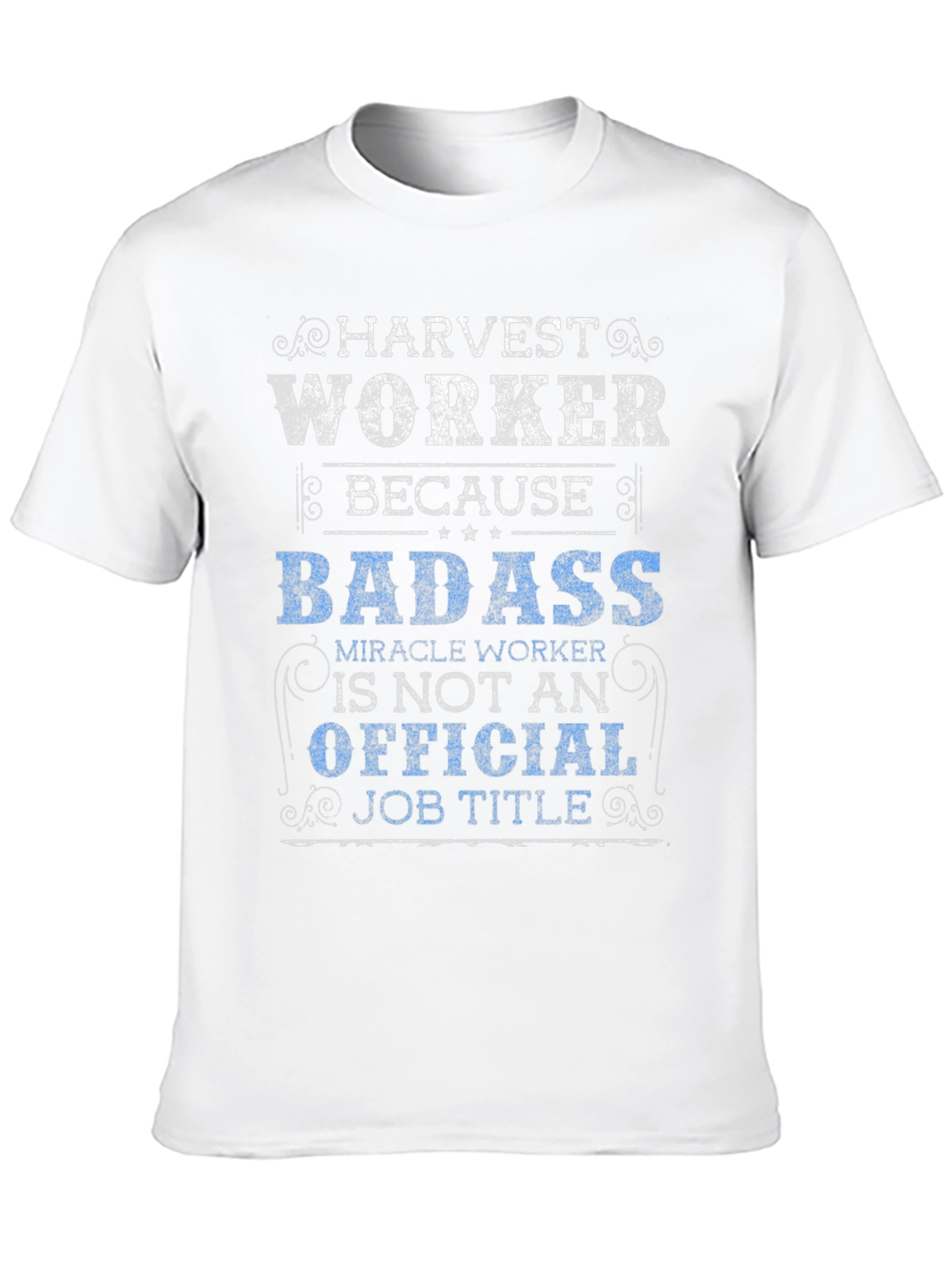 Harvest Worker T-Shirt - Badass Job Title