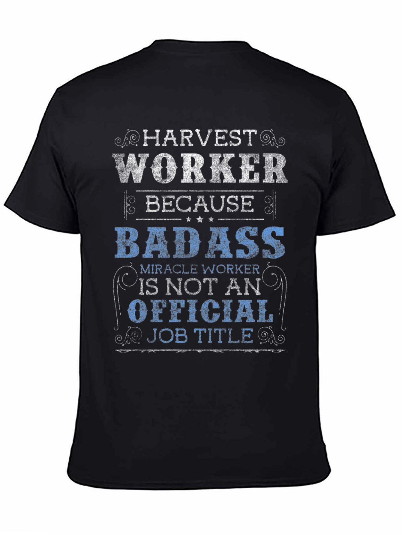 Harvest Worker T-Shirt - Badass Job Title