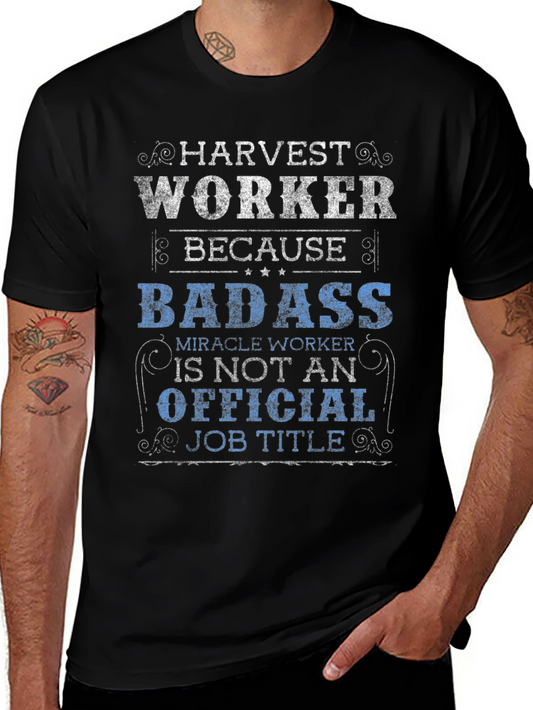Harvest Worker T-Shirt - Badass Job Title
