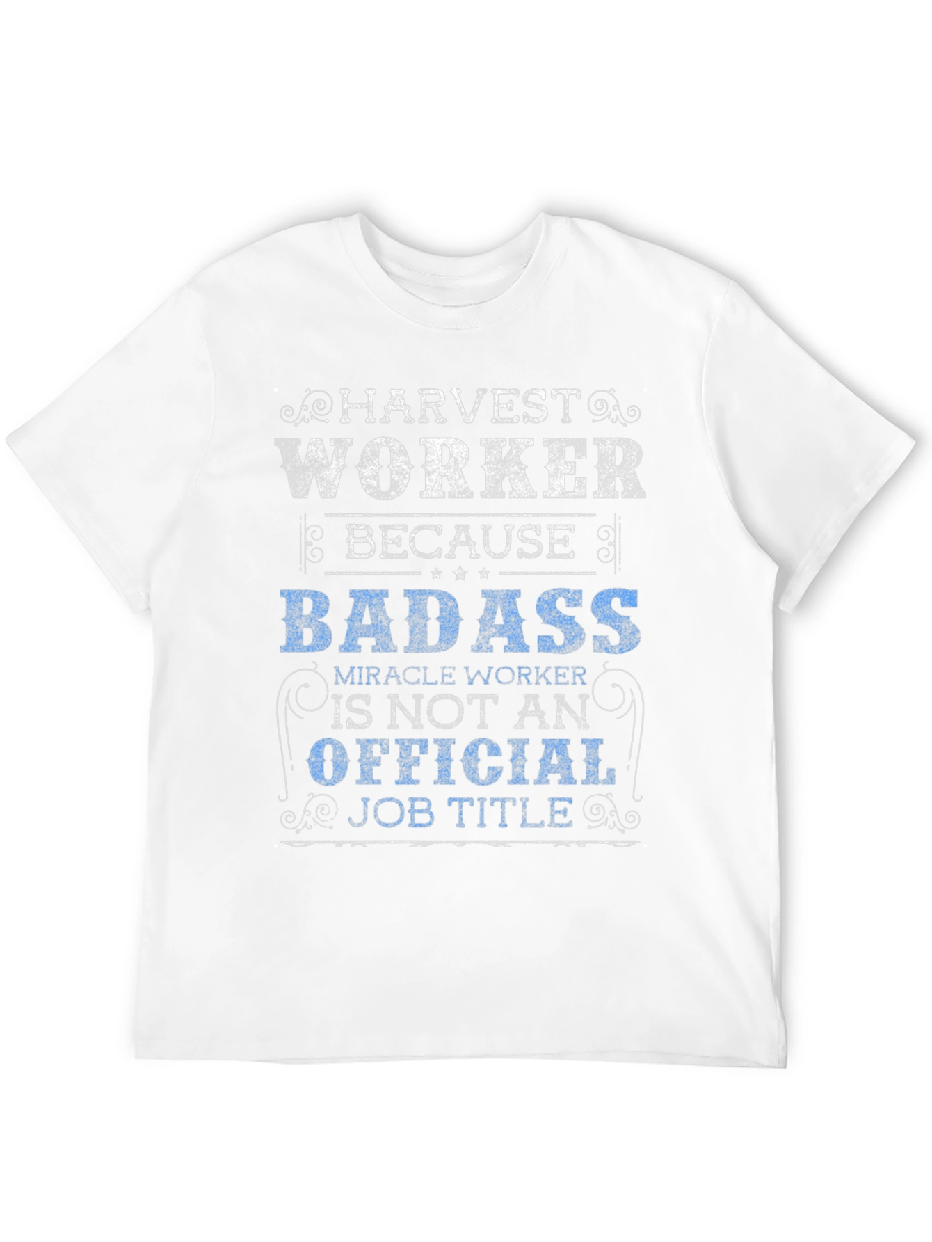 Harvest Worker T-Shirt - Badass Job Title