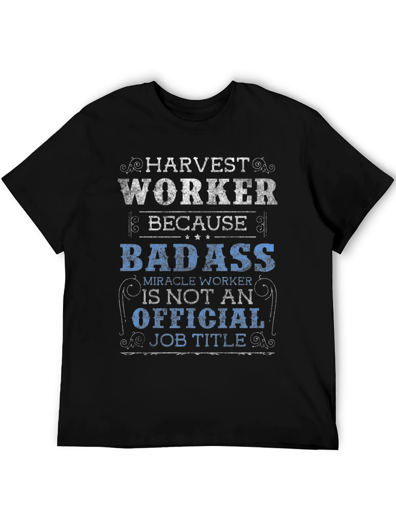 Harvest Worker T-Shirt - Badass Job Title