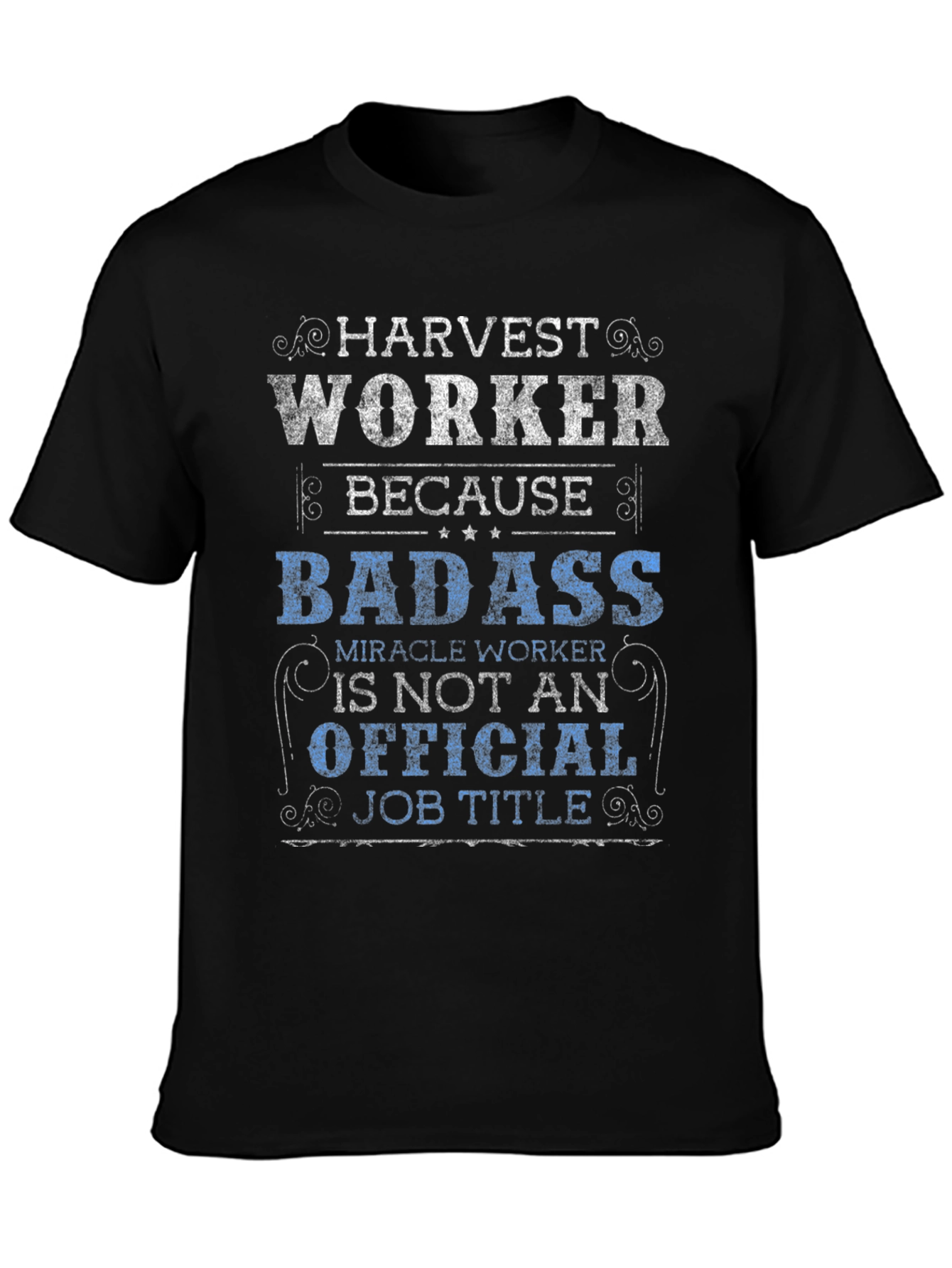 Harvest Worker T-Shirt - Badass Job Title