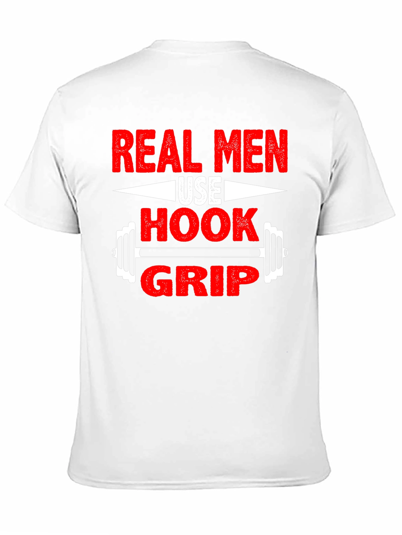 Real Men Use Hook Grip T-Shirt - Weightlifting