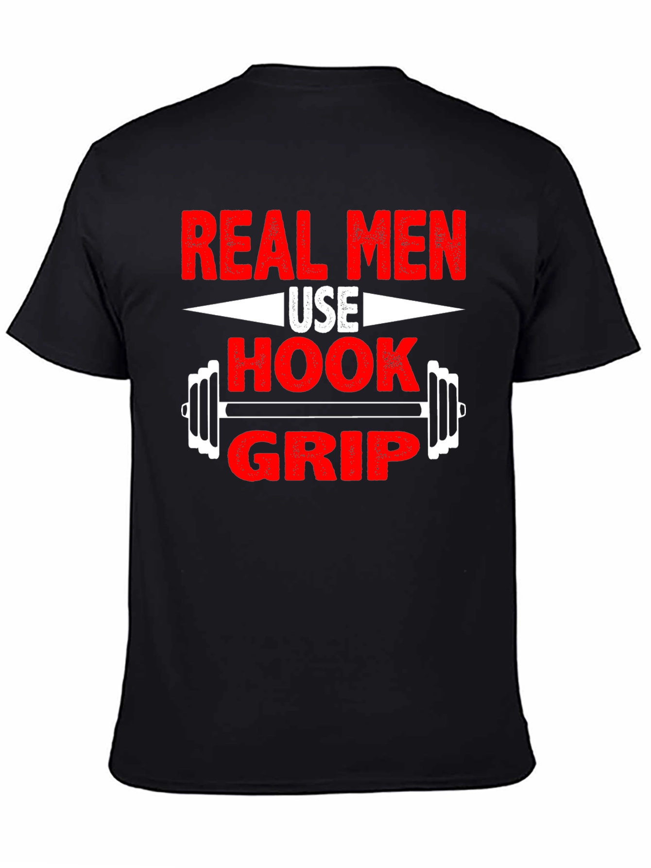Real Men Use Hook Grip T-Shirt - Weightlifting