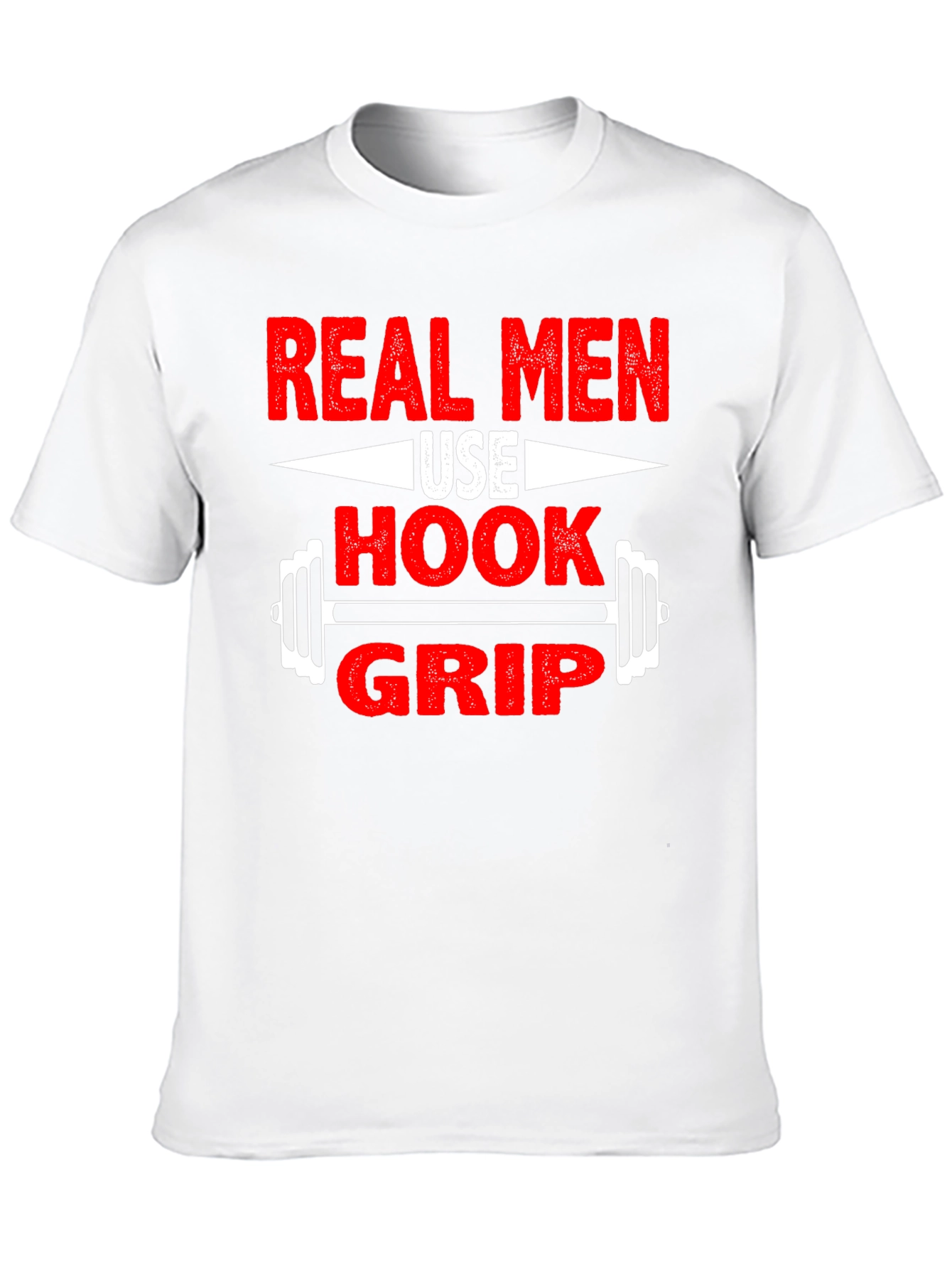 Real Men Use Hook Grip T-Shirt - Weightlifting