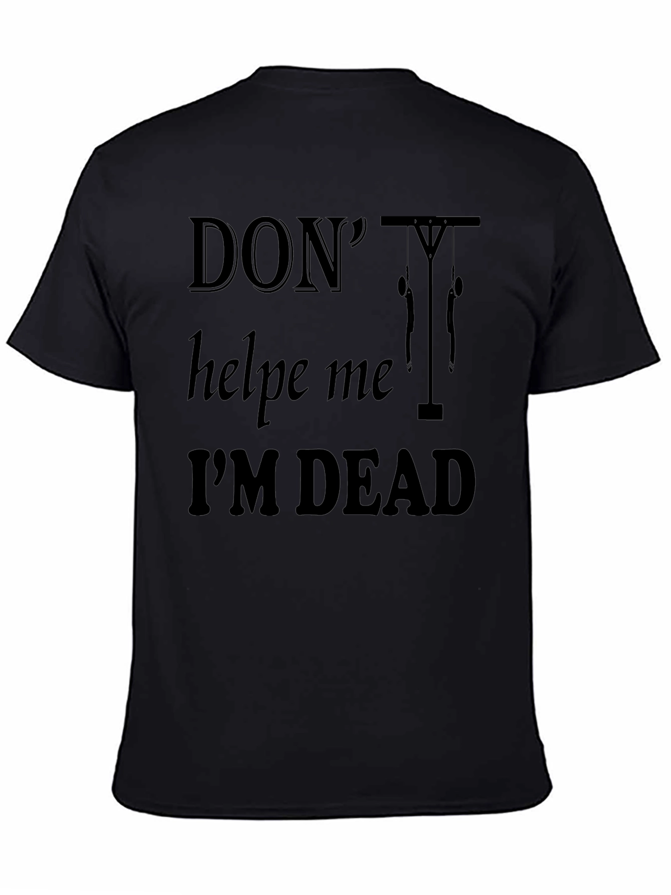 Dont Help Me Im Dead Funny Graphic T-Shirt
