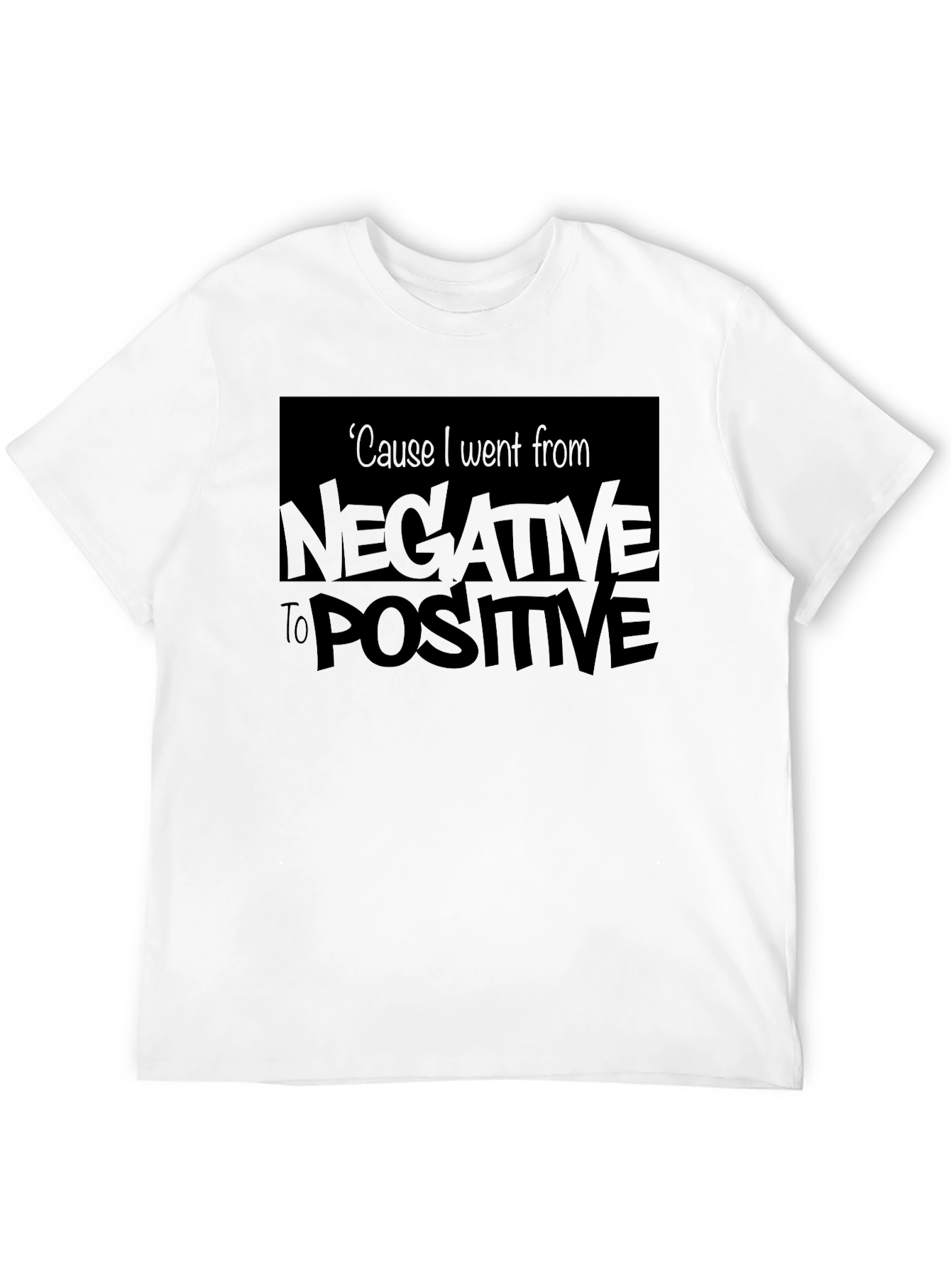 Negative to Positive Graphic T-Shirt