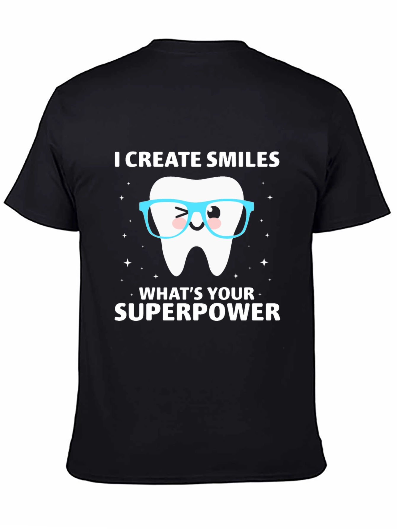 I Create Smiles T-Shirt Dentist Superpower Tee