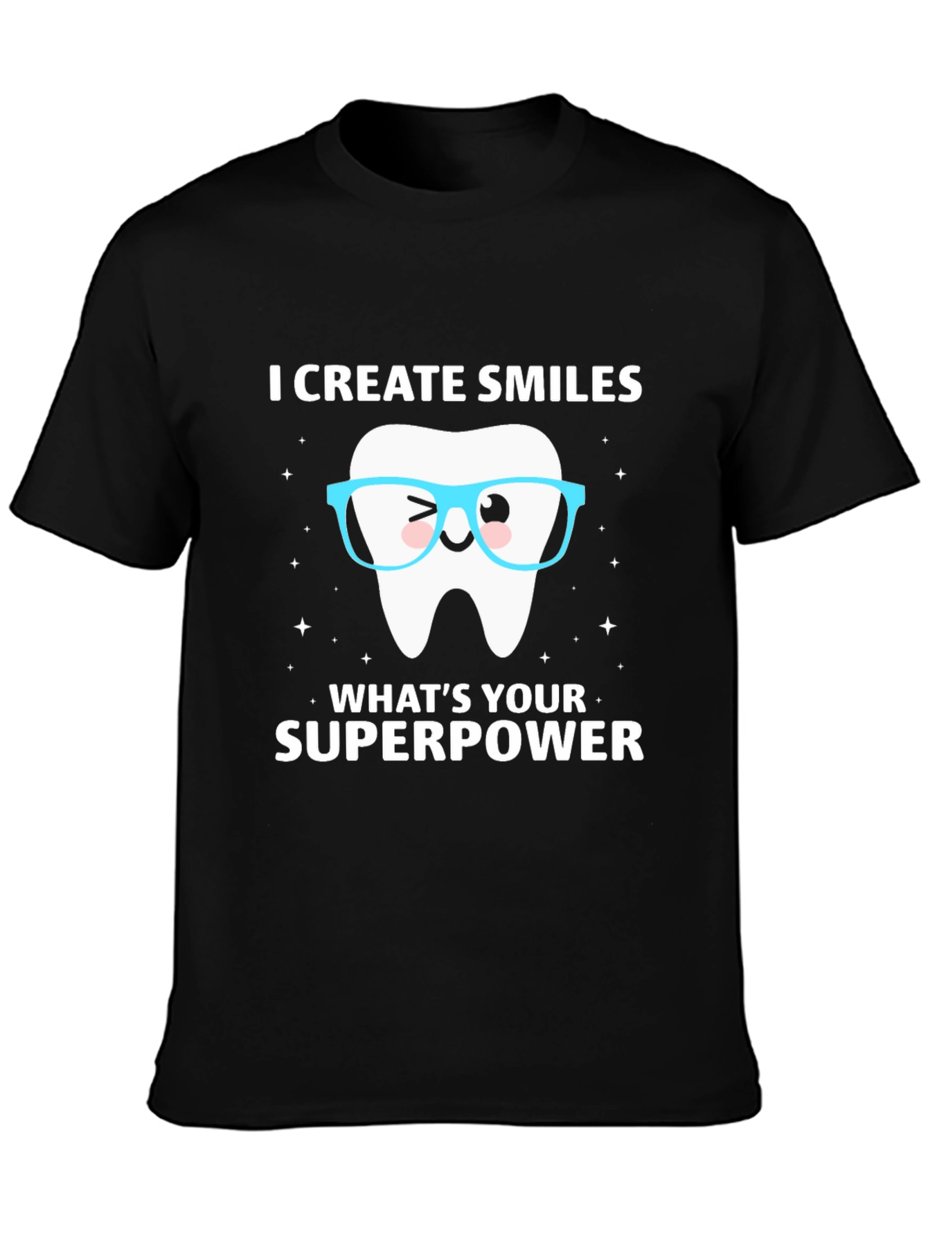 I Create Smiles T-Shirt Dentist Superpower Tee