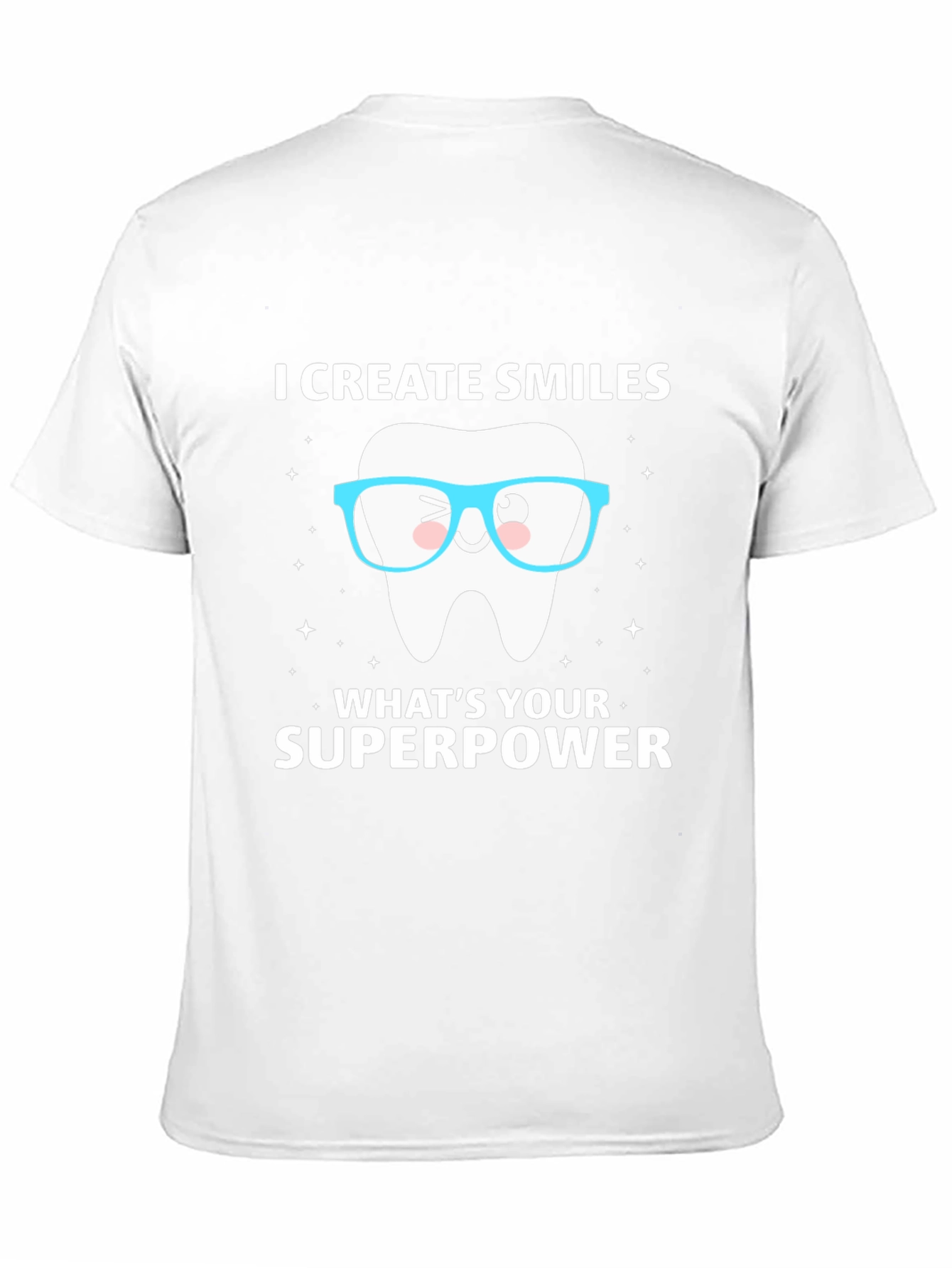 I Create Smiles T-Shirt Dentist Superpower Tee
