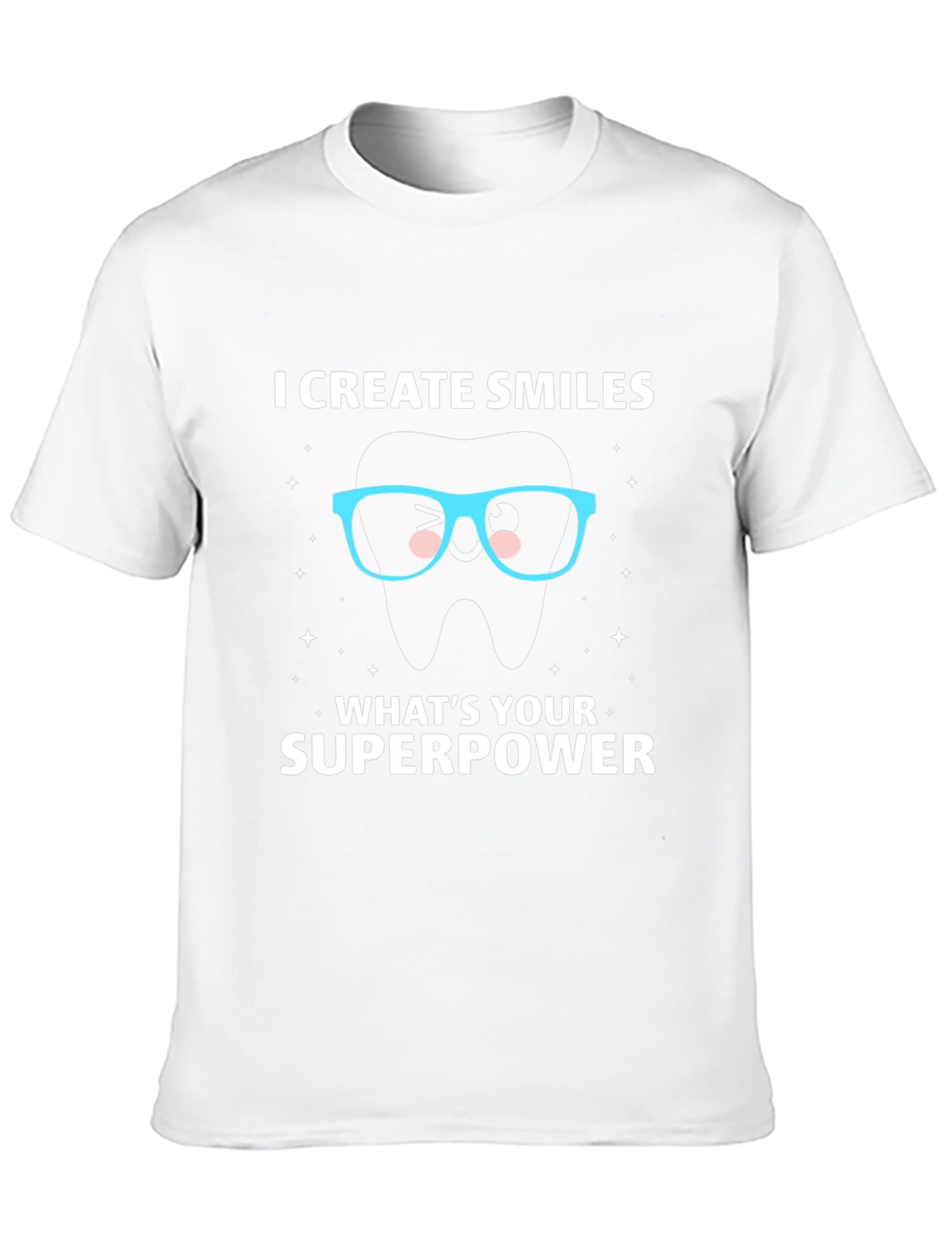 I Create Smiles T-Shirt Dentist Superpower Tee