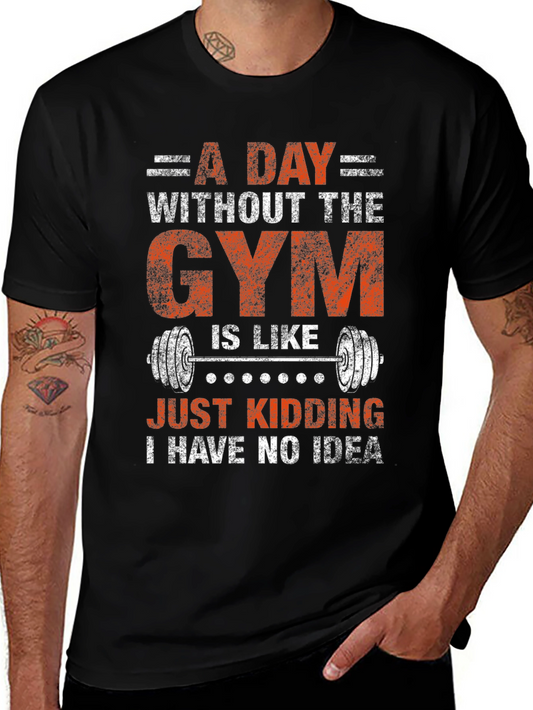 Funny Gym T-Shirt: A Day Without The Gym