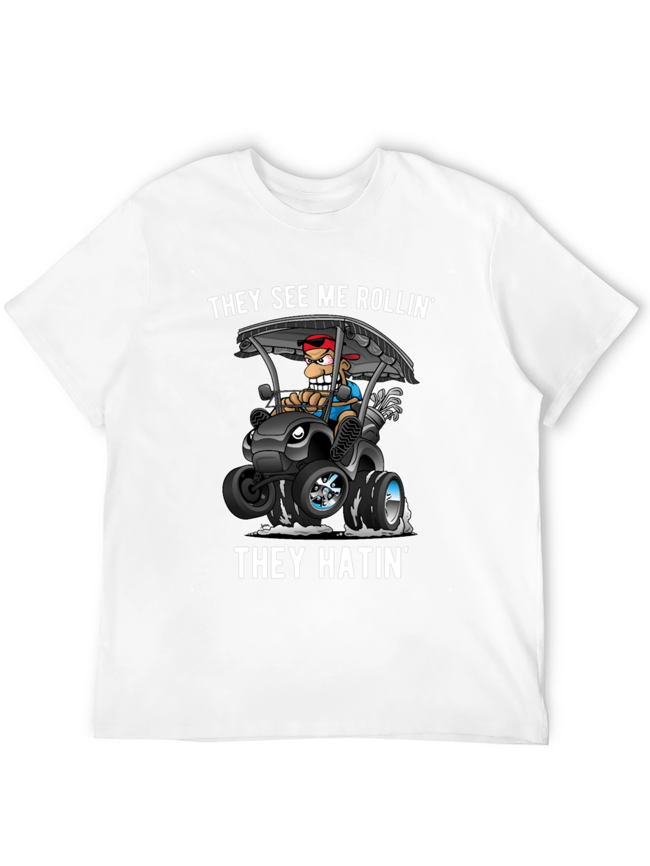 They See Me Rollin T-Shirt