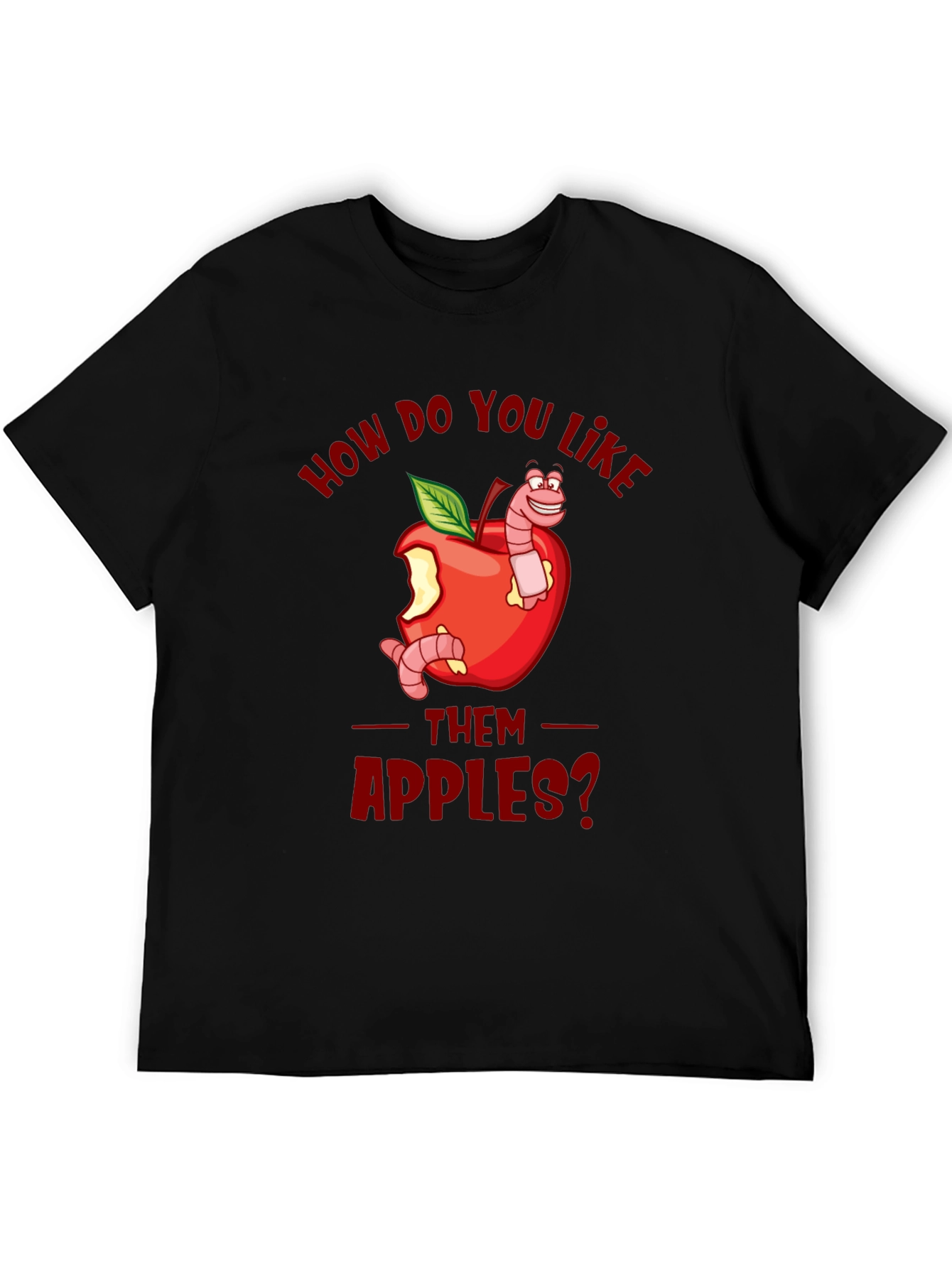 Funny How Do You Like Them Apples T-Shirt
