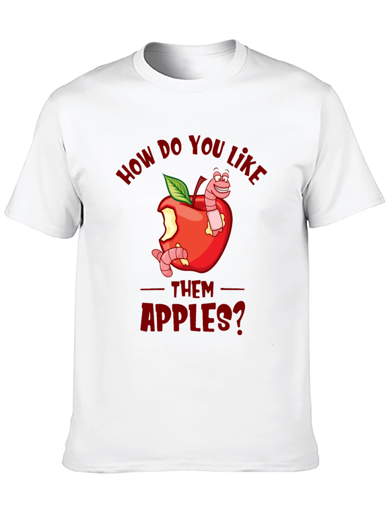 Funny How Do You Like Them Apples T-Shirt