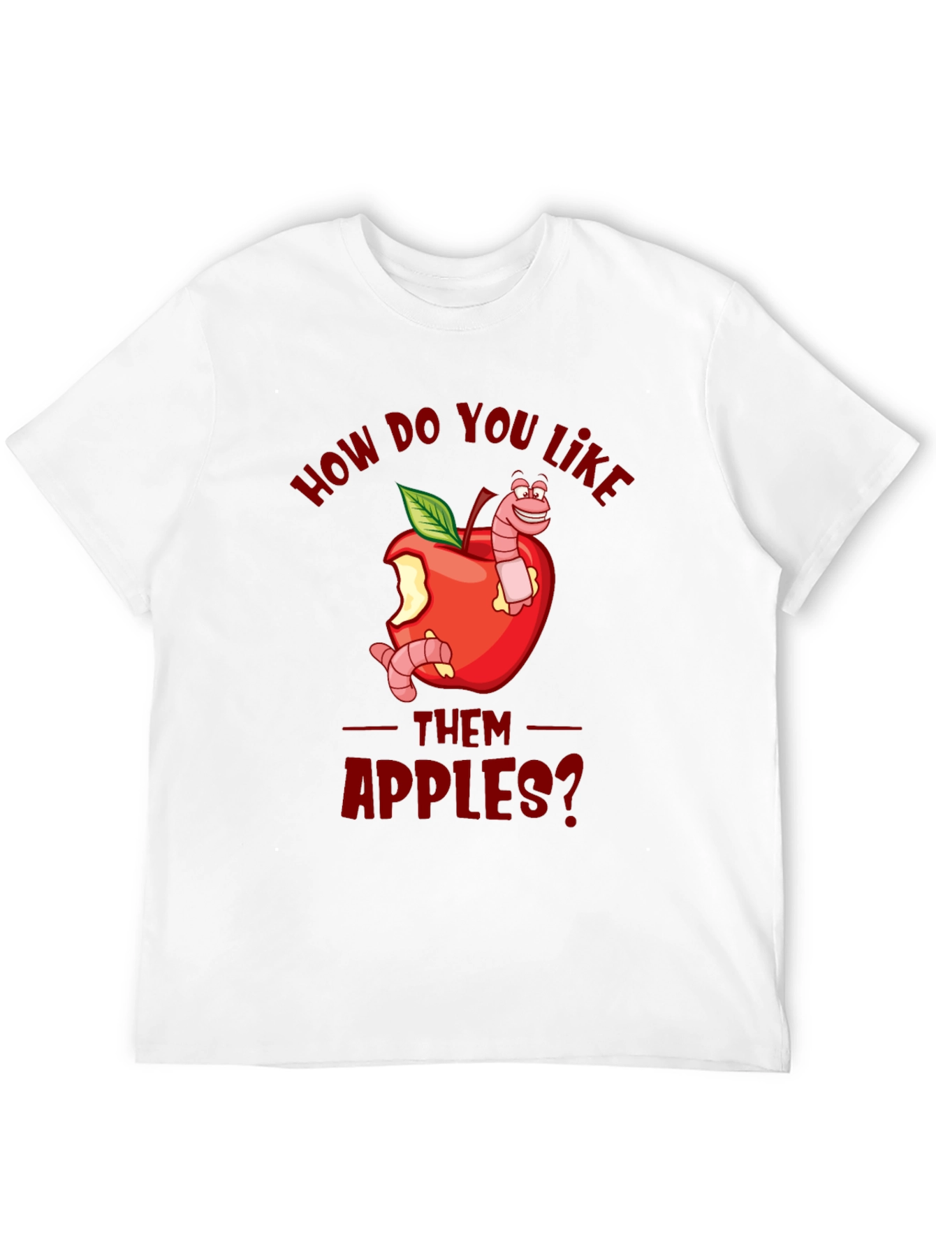 Funny How Do You Like Them Apples T-Shirt