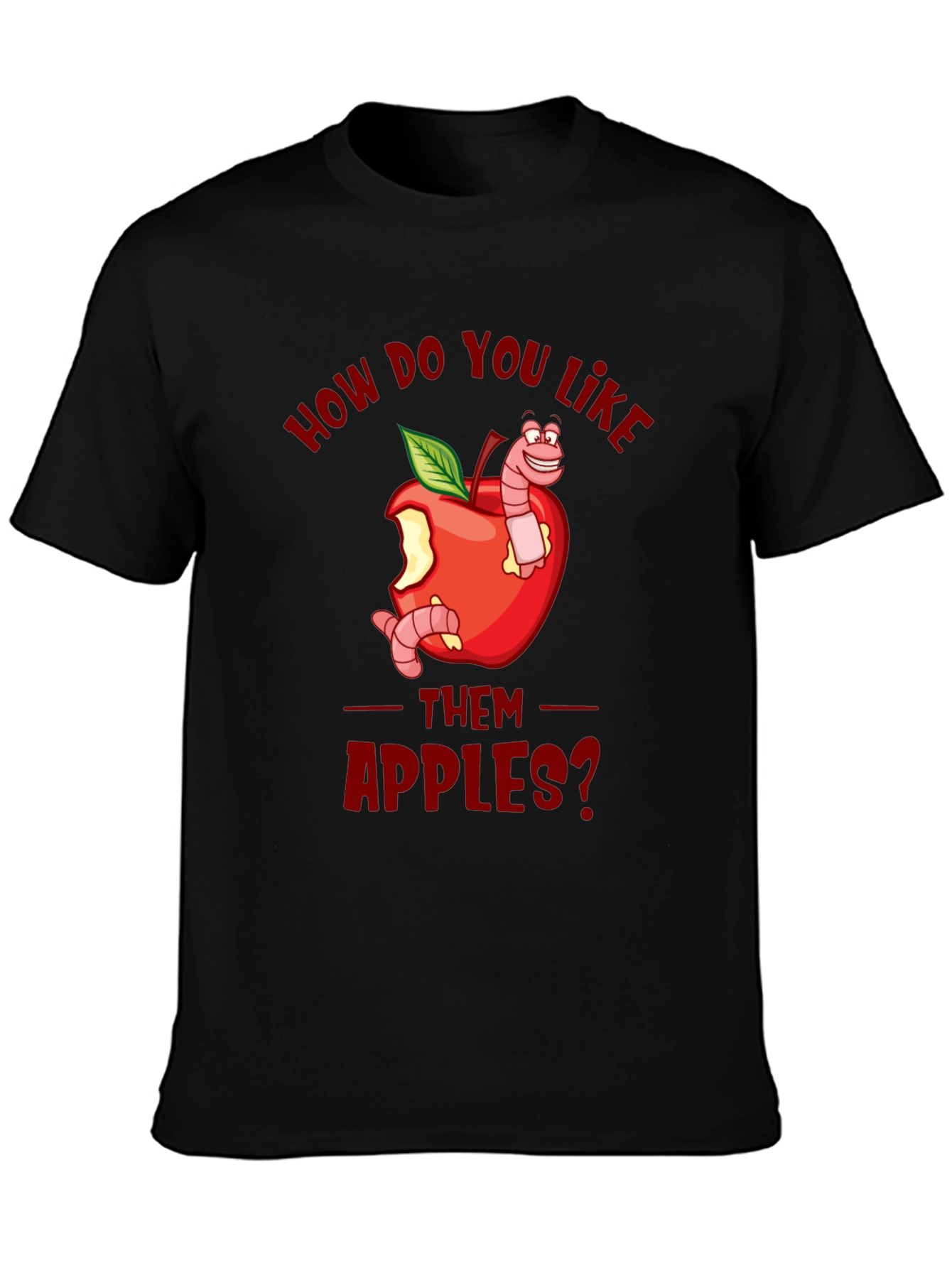 Funny How Do You Like Them Apples T-Shirt