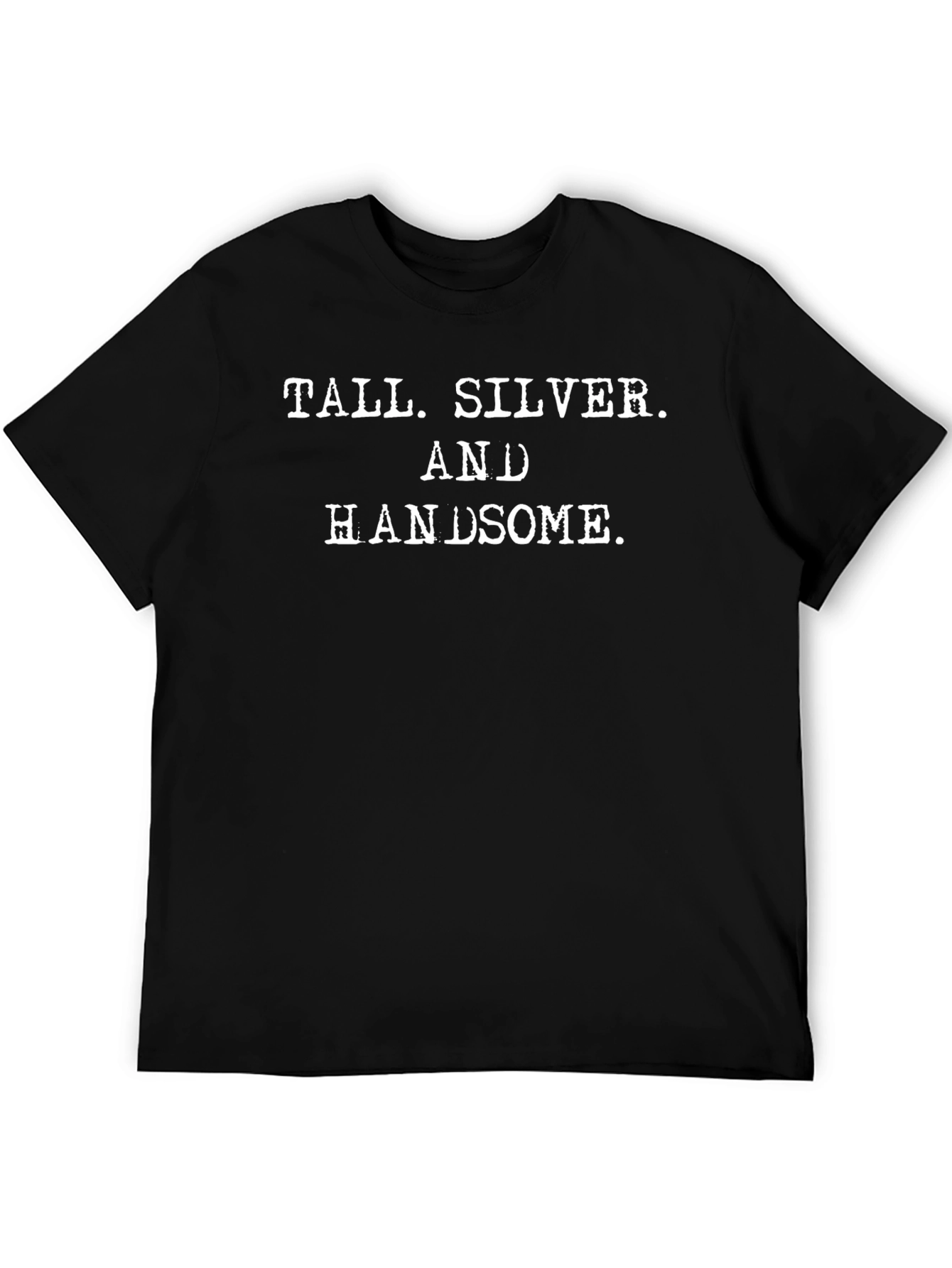 Tall Silver and Handsome T-Shirt