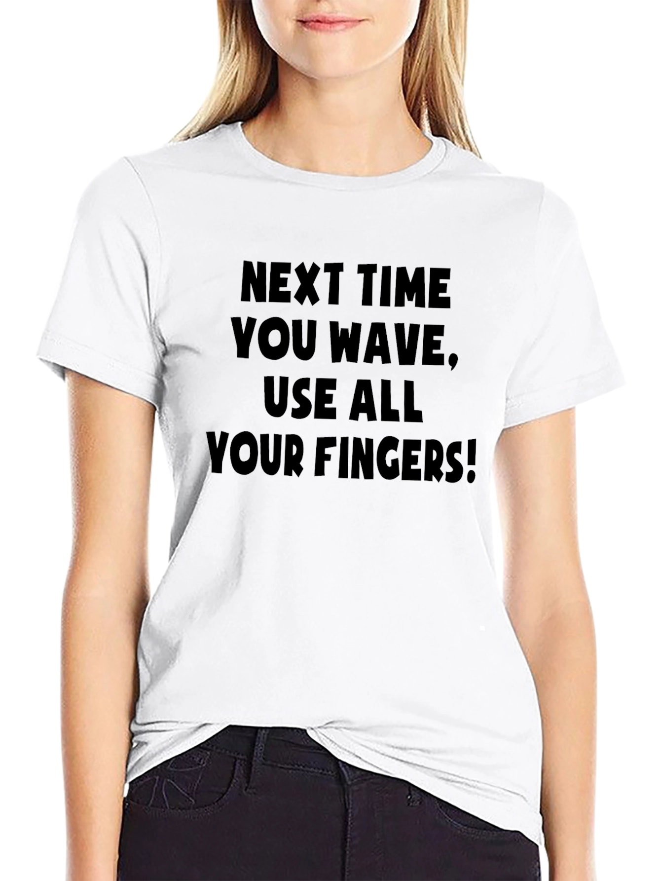 Next Time You Wave Funny Graphic Tee