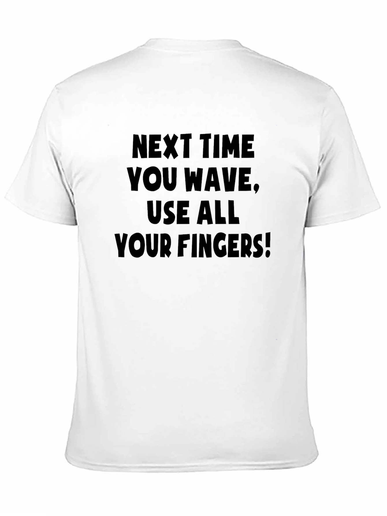 Next Time You Wave Funny Graphic Tee