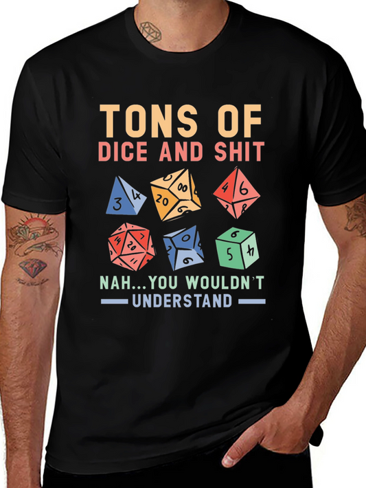 Tons of Dice and Shit T-Shirt - D&D Gaming Tee